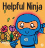 Helpful Ninja: A Children's Book About Being a Helper