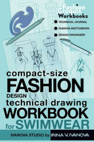 Title: Compact-Size Fashion Design Technical Drawing Workbook for Swimwear: Technical Journal, Fashion Sketchbook, Design Organizer, Author: Ivanova Studio