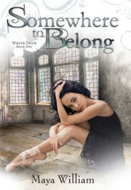 Title: Somewhere to Belong, Author: Maya William