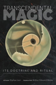 Title: Transcendental Magic: Its Doctrine and Ritual, Author: Eliphas Levi