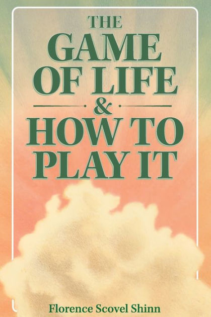 Florence Scovel Shinn- The Game of Life and How to play it- Affirmations and  Summary