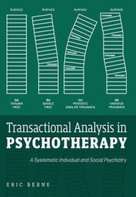 Title: Transactional Analysis in Psychotherapy: A Systematic Individual and Social Psychiatry, Author: Eric Berne