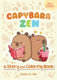 Title: Capybara Zen: A Story and Coloring Book, Author: Helen H. Wu