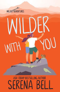 Title: Wilder With You: A Steamy Small Town Romantic Comedy, Author: Serena Bell