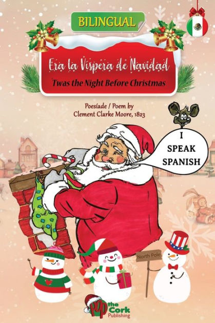 Twas the Night Before Christmas: Era la Vispera de Navidad: Bilingual English-Spanish Version by Clement Clarke Moore, Sally M. Veillette, Paperback | Barnes & Noble® Twas the Night Before Christmas: Era la Vispera de Navidad: Bilingual English-Spanish Version by Clement Clarke Moore, Sally M. Veillette, Paperback | Barnes & Noble®