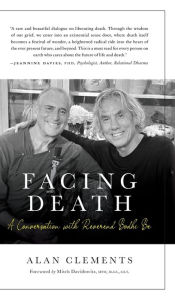 Title: Facing Death: A Conversation with Reverend Bodhi Be, Author: Alan E Clements