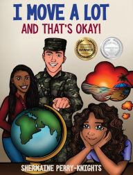 Title: I Move A Lot and That's Okay, Author: Shermaine Perry-Knights