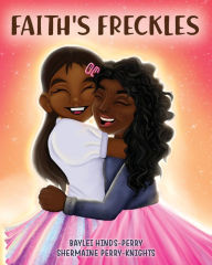 Title: Faith's Freckles: A Book to Build Self-Esteem, Author: Shermaine Perry-Knights