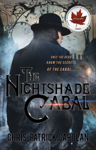 Title: The Nightshade Cabal: Victorian Gaslamp with a Technomancer Twist, Author: Chris Patrick Carolan