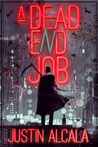 Title: A Dead-End Job, Author: Justin Alcala