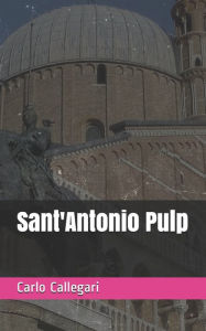 Title: Sant'Antonio Pulp, Author: Carlo Callegari