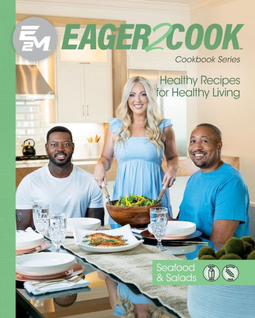 Eager 2 Cook: Healthy Recipes for Healthy Living: Seafood & Salads by E2M  Chef Connect, Jennie Casselman, Andres Chaparro, Paperback