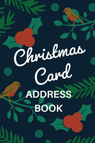 Title: Christmas Card Address Book: Holiday Card Organizer Tracker For Cards Sent and Received, Christmas Gift List Organizer, Mailing Logbook, Card Supply Checklist, Author: Teresa Rother