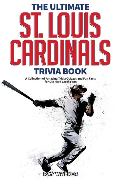St.Louis Cardinals Trivia Quiz Book: The One With All The Questions  (Paperback)