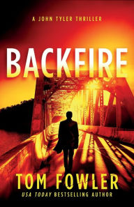 Title: Backfire: A John Tyler Thriller, Author: Tom Fowler