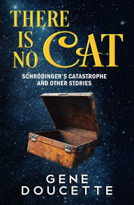 Title: There Is No Cat, Author: Gene Doucette