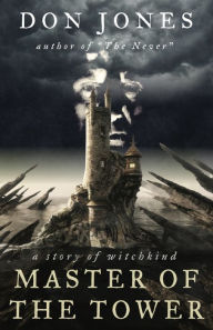 Title: Master of the Tower: a story of witchkind, Author: Don Jones
