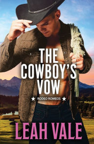 Title: The Cowboy's Vow, Author: Leah Vale