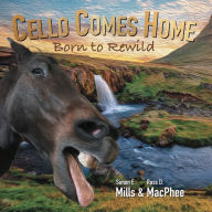 Title: Cello Comes Home: Born to Rewild, Author: Simon Mills