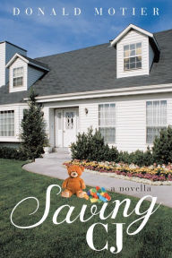 Title: Saving CJ: A novella, Author: Donald Motier