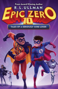 Title: Epic Zero 10: Tales of a Seriously Sore Loser, Author: R.L. Ullman