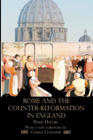 Title: Rome and the Counter-Reformation in England, Author: Philip Hughes