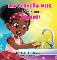 Title: Ã¯Â¿Â½La PequeÃ¯Â¿Â½a Miss, LÃ¯Â¿Â½vate Las Manos!, Author: Erica Basora