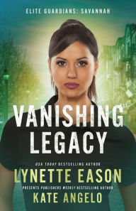 Title: Vanishing Legacy: An Elite Guardians Novel, Author: Lynette Eason