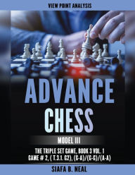 Title: Advance Chess: Model III - The Triple Set/Double Platform Game, Book 3 Vol. 1 Game #2, Author: Siafa B Neal