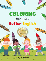 Title: Coloring Your Way to Better English, Author: Larry W Hilliard