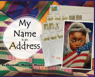 Title: My Name is an Address, Author: Ekuwah Mends Moses