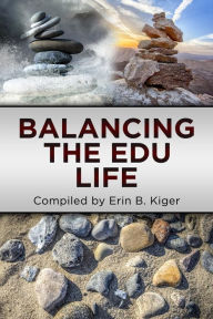 Title: Balancing the EDU Life, Author: Erin Kiger