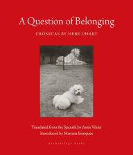 Title: A Question of Belonging: Crónicas, Author: HEBE UHART