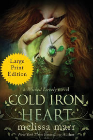 Title: Cold Iron Heart: A Wicked Lovely Novel, Author: Melissa Marr