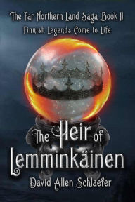 Title: The Heir of Lemminkainen, Author: David Allen Schlaefer