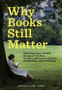 Why Books Still Matter: Honoring Joyce Meskis-Essays on the Past, Present, and Future of Books, Bookselling, and Publishing
