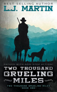 Title: Two Thousand Grueling Miles, Author: L J Martin