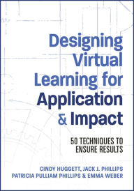 Title: Designing Virtual Learning for Application and Impact: 50 Techniques to Ensure Results, Author: Jack Phillips