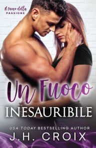 Title: Un Fuoco Inesauribile, Author: J. H. Croix