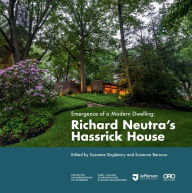 Title: Emergence of a Modern Dwelling: Richard Neutra's Hassrick House, Author: Suzanna Barucco