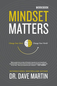 Title: Mindset Matters Workbook: Change Your Mind, Change Your World, Author: Dave Martin