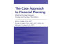 The Case Approach to Financial Planning: Bridging the Gap between Theory and Practice, Fifth Edition