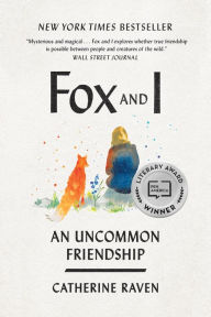 Title: Fox and I: An Uncommon Friendship, Author: Catherine Raven