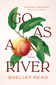 Title: Go as a River, Author: Shelley Read