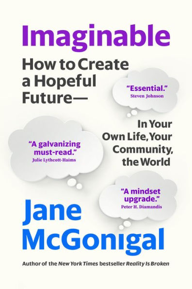 Imaginable: How to Create a Hopeful Future-in Your Own Life, Your Community, the World