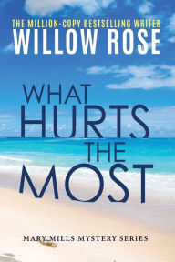 Title: What hurts the most, Author: Willow Rose