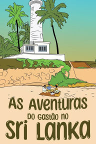 Title: As Aventuras do Gastão no Sri Lanka, Author: Ingrid Seabra