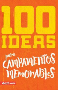 Title: 100 ideas para campamentos (100 Memorable Camping Ideas), Author: E625