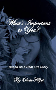 Title: What's Important to You?, Author: Olivia Fillpot