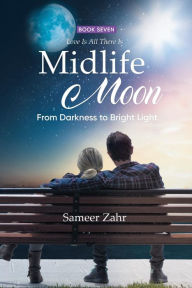 Title: Midlife Moon: From Darkness to Bright Light, Author: Sameer Zahr